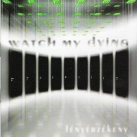 Watch My Dying - Fényérzékeny