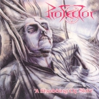 Protector - A Shedding Of Skin