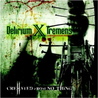 Delirium X Tremens - CreHated From No_Thing