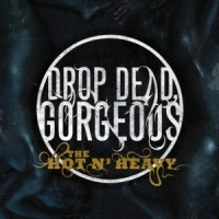 Drop Dead, Gorgeous - The Hot N' Heavy