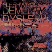 Fleshwrought - Dementia/Dyslexia