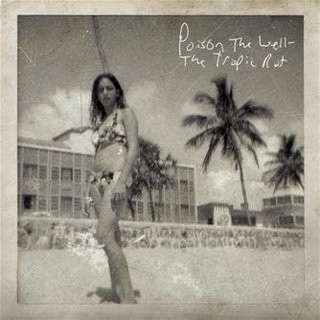 Poison the Well - The Tropic Rot
