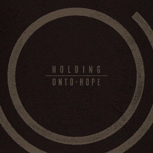 Holding Onto Hope - Holding Onto Hope