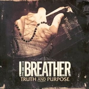 I, The Breather - Truth And Purpose
