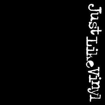 Just Like Vinyl - Just Like Vinyl