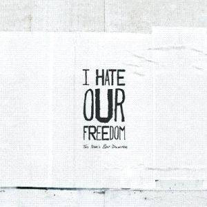 I Hate Our Freedom - This Year's Best Disaster