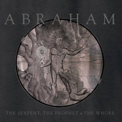 Abraham - The Serpent, The Prophet & The Whore
