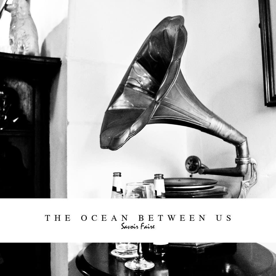 The Ocean Between Us - Savoir Faire
