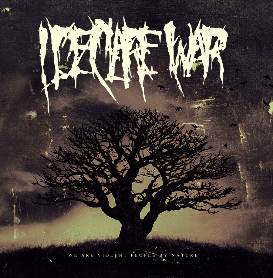 I Declare War - We Are Violent People By Nature
